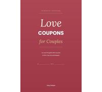 Love Coupons for Couples: Romantic Vouchers to Fill In, Tear Out and Redeem, Fun and Thoughtful Gift Coupons for Him or Her