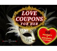 Love Coupons for Her: 60 Naughty & Romantic Vouchers for Her: A Spicy and Playful Gift to Ignite Passion and Keep the Romance Alive