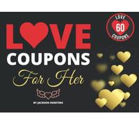 Love Coupons For Her: 60 Sexy, Naughty & Romantic Love Coupons For Girlfriend or Wife | Perfect Valentines Day, Anniversary Or Birthday Gift For Her