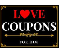 Love Coupons for Him: 52 Love Coupons - A Playful Coupon Book for Your Boyfriend or Husband, Perfect for Valentine’s Day, Anniversary or Birthday