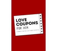 Love Coupons For Him: A Romantic and Sexy Love Coupon Collection