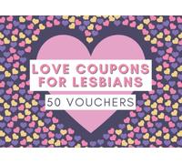 Love Coupons for Lesbians: 50 Vouchers - Funny Dirty Sex Idea for Girlfriend Lesbian - Keep Your Relationship More Lively