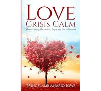 LOVE, CRISIS, CALM: Overcoming the wave, Enjoying the calmness