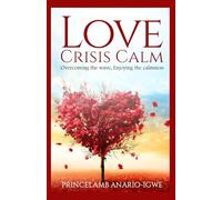 LOVE, CRISIS, CALM: Overcoming the wave, Enjoying the calmness