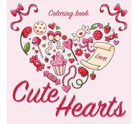 Love & Cute Hearts: Sweet and Cozy Coloring Book for Teens and Adults with Bold and Easy Designs for Valentine's Day, Self-Love, and Relaxation.