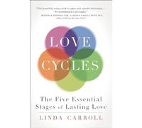 Love Cycles: The Five Essential Stages of Lasting Love