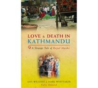 Love & Death in Kathmandu: A Strange Tale of Royal Murder by Amy Willesee (2004-07-13)