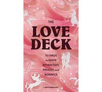 Love Deck: 70 Cards to Ignite Attraction, Passion, and Romance