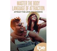 Love Destination Courses: Master The Body Language Of Attraction