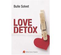 Love Detox - Bulle Solvet - Lazare Et Capucine Eds - broché - Roman
