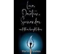 Love, Devotion, Surrender And Other Bright Ideas
