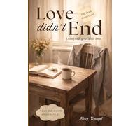 love didn't end: living with grief after loss