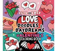 Love Doodles and Daydreams - Cute and Easy Valentine's Day Coloring Book: Fun, easy-to-color designs that capture the magic of Valentine’s Day