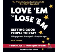Love ‘Em or Lose ‘Em, Sixth Edition: Getting Good People to Stay
