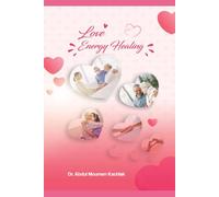 Love Energy Healing: The Power of Love to Heal Body & Mind