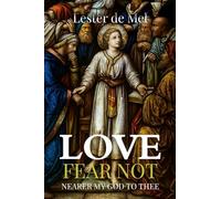 Love Fear Not Nearer My God to Thee