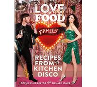 Love. Food. Family: Recipes from the Kitchen Disco