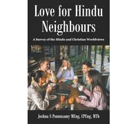 Love for Hindu Neighbours: A Survey of the Hindu and Christian Worldviews