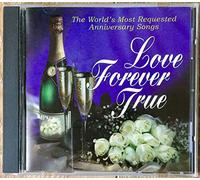 Love Forever True ~ The World's Most Requested Anniversary Songs