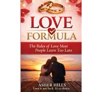 LOVE FORMULA: The Rules of Love Most People Learn Too Late