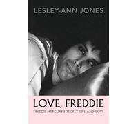Love, Freddie: Freddie Mercury’s Secret Life and Love