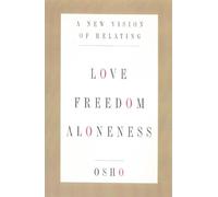 Love, Freedom, and Aloneness: A New Vision of Relating