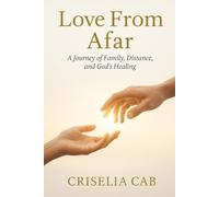 Love From Afar: A Journey Family, Distance and God’s Healing