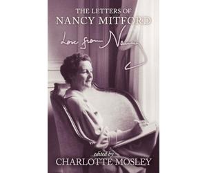 Love From Nancy: The Letters of Nancy Mitford