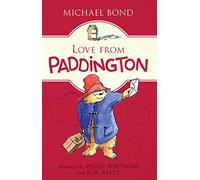Love from Paddington: A Charming and Heartwarming Book of Stories Starring the Classic Bear for Kids (ages 8-12)