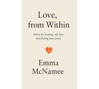 Love, From Within: Poetry for Healing, Self-Love, and Finding Your Power