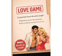Love Game: Le journal secret de notre couple - Un carnet de complicité à deux - Idée cadeau - St Valentin - jeux amoureux pour couples qui aiment rire et se surprendre
