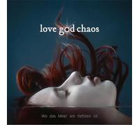 Love God Chaos - Wo das Meer am Tiefsten Ist [Import]
