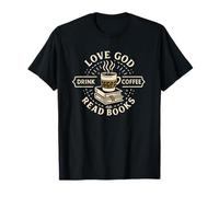 Love God Drink Coffee Read Books Christian Book Lover T-Shirt