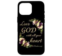 Love God with All Your Heart - Christian Faith Women Flowers Coque pour iPhone 16 Pro Max