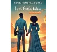 Love God's Way: Two Hearts, One Faith, A Lifetime Of Love