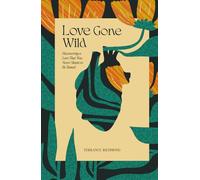 Love Gone Wild: Discovering a Love That Was Never Meant to Be Tamed