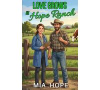 Love Grows at Hope Ranch: A Small-Town Slow Burn Fresh Start Romance