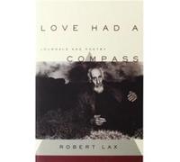 Love Had a Compass : Journals and Poetry Robert Lax (Auteur)