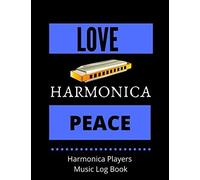 Love Harmonica Peace Harmonica Players Music Log Book: Harmonica Themed Notebook 58 Lined Pages For Notes + 58 Staff Paper Pages For Music Composing Gift For Songwriters, Students And Musicians
