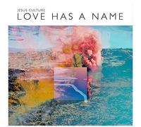 Jesus Culture – Love Has a Name