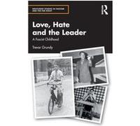 Love Hate and the Leader by Grundy & Trevor Independent Journalist and Author & UK Grundy Trevor Independent Journalist and Author UK (Auteur)
