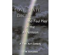 Love, Hate, Deceit, And Foul Play In The Afternoon