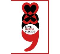 Love- Hate & Suicide;