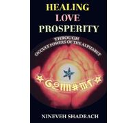 Love Healing Prosperity Through Occult Powers of the Alphabet