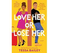 Love Her or Lose Her: A Small-Town, Grumpy-Sunshine Rom-Com Featuring Family Secrets and Marriage Boot Camp