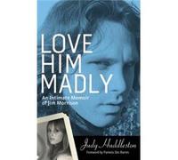 Love Him Madly (Paperback) Judy Huddleston, (Auteur)