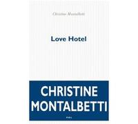 Love Hotel Christine Montalbetti (Auteur)