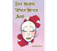 Love Hurts When Never Said A Collection of Romantic Poems and Pieces for the Unspoken - Emile Bravo - Mr. Bravo's Notes - ebook (ePub) - Livre