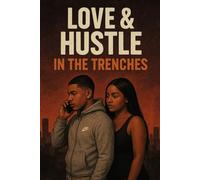 Love & Hustle in the Trenches