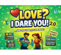 LOVE? I DARE YOU! ...AND THIS TIME IT'S FOR REAL!: COUPLE CHALLENGES, SECRET MISSIONS, AND ROUTINE - BREAKING GAMES